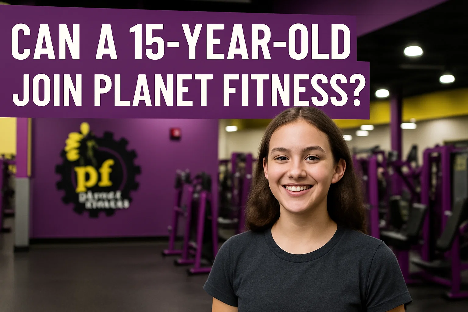 Can A 15-year-old Join The Planet Fitness